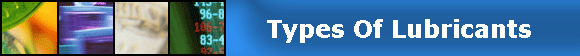                            Types Of Lubricants